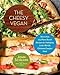The Cheesy Vegan: More Than 125 Plant-Based Recipes for Indulging in the World’s Ultimate Comfort Food