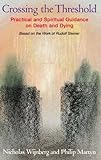 Crossing the Threshold: Practical and Spiritual Guidance on Death and Dying, Based on the Work of Ru by Nicholas Wijnberg, Philip Martyn