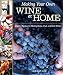 Making Your Own Wine at Home: Creative Recipes for Making Grape, Fruit, and Herb Wines (Fox Chapel P by Lori Stahl