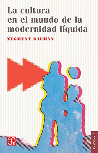 La cultura en el mundo de la modernidad lÃ­quida (Seccion de Obras de Sociologia) (Spanish Edition)