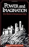 Power and Imagination : City-States in Renaissance Italy, Martines, Lauro, 0801836433