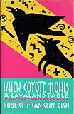 When Coyote Howls : A Lavaland Fable, Gish, Robert Franklin, 0826315283