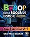 Bebop to the Boolean Boogie: An Unconventional Guide to Electronics by Clive Maxfield