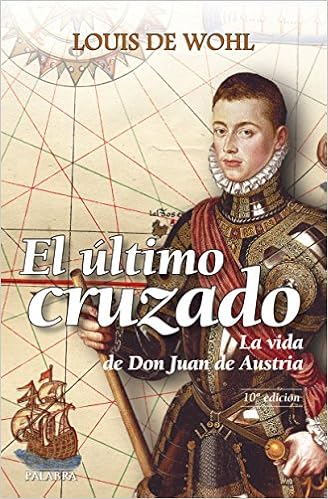 El último cruzado. La vida de Don Juan de Austria