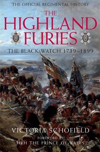 Highland Furies: The Black Watch 1739-1899 by Victoria Schofield
