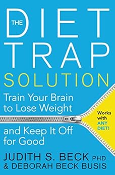 The Diet Trap Solution Train Your Brain To Lose Weight