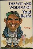 Wit (The) and Wisdom of Yogi Berra