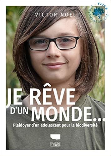 Amazon Fr Je Reve D Un Monde Plaidoyer D Un Adolescent Pour La Biodiversite Noel Victor Livres Amazon Fr Je Reve D Un Monde Plaidoyer D Un Adolescent Pour La Biodiversite Noel Victor Livres