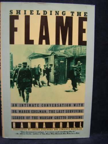 Shielding the Flame: An Intimate Conversation With Dr. Marek Edelman, the Last Surviving Leader of the Warsaw Ghetto Uprising by Hanna Krall (1986-08-03)
