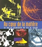 Au coeur de la matière - 50 ans de recherches au CEA de Saclay (French Edition) by 