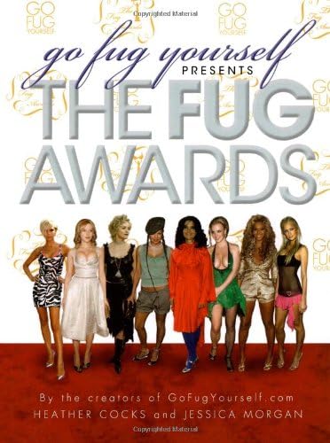 Go Fug Yourself: The Fug Awards Hardcover – February 5, 2008