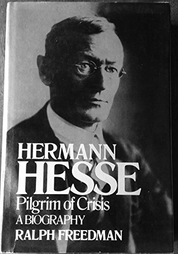 Hermann Hesse: Pilgrim of Crisis, A Biography Hermann Hesse: Pilgrim of Crisis, A Biography