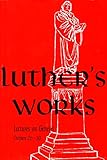 Luther's Works, Vol. 5: Genesis Chapters 26-30