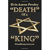 Elvis Aaron Presley "Death" of a "King"