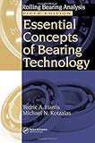 Essential Concepts of Bearing Technology, Fifth Edition (Rolling Bearing Analysis, Fifth Edtion)