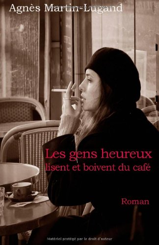 "Les gens heureux lisent et boivent du café (French Edition)" av Agnès Martin-Lugand