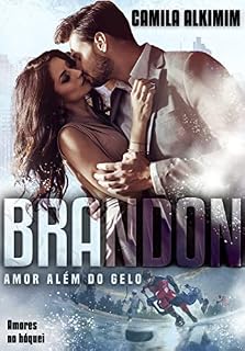 Livro Brandon - Amor além do gelo: (Amores no hóquei)