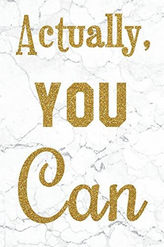 Actually, You Can: 100 Motivational Quotes Inside, Inspirational Thoughts for Every Day, Lined Notebook, 100 Pages (Gold & White Marble Premium Cover)