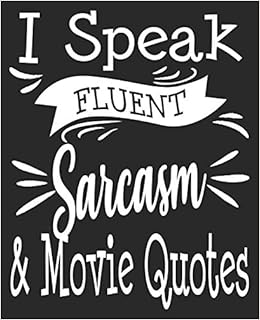 I Speak Fluent Sarcasm Movie Quotes Funny Fan Sarcastic Composition Notebook 100 College Ruled Pages Journal Diary Notebooks Smitten Amazon Com Books