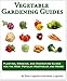 Vegetable Gardening Guides by Jason Logsdon, Barb Logsdon