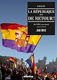 La République est de retour ! : Espagne (de 1931 à nos jours) by 