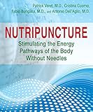 Nutripuncture: Stimulating the Energy Pathways of the Body Without Needles