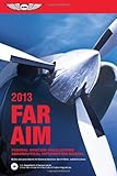 FAR/AIM 2013: Federal Aviation Regulations/Aeronautical Information Manual (FAR/AIM series)