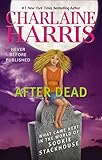 After Dead: What Came Next in the World of Sookie Stackhouse (Sookie Stackhouse/True Blood)