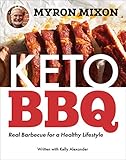 Myron Mixon: Keto BBQ: Real Barbecue for a Healthy