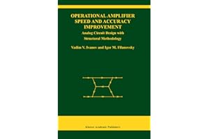 Operational Amplifier Speed and Accuracy Improvement: Analog Circuit Design with Structural Methodology (The Springer International Series in Engineering and Computer Science, 763)