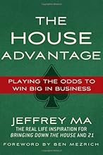 The House Advantage: Playing the Odds to Win Big in Business