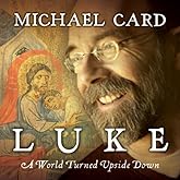 Luke: A World Turned Upside Down