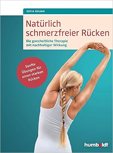 Bucher Ratgeber Gesundheit Medizin Beschwerden Krankheiten Ruckenbeschwerden Die Ganzheitliche Therapie Mit Nachhaltiger Wirkung Sanfte Ubungen Fur Einen Starken Rucken Amazon De Sofia Melnik Bucher