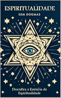 Livro Espiritualidade Sem Dogmas: Descubra a Essência da Espiritualidade