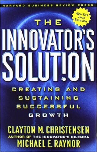 The Innovator S Solution Creating And Sustaining Successful Growth Christensen Clayton M Raynor Michael E 8601400189986 Amazon Com Books