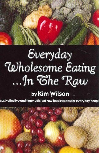Everyday Wholesome Eating...In the Raw