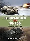 Jagdpanther vs SU-100: Eastern Front 1945 (Duel) by David R. Higgins