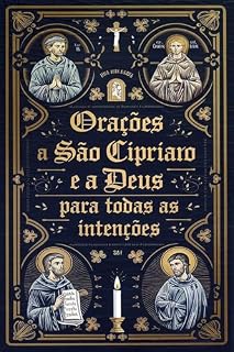 Orações à São Cipriano e à Deus para Todas as Intenções