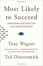Most Likely to Succeed: Preparing Our Kids for the Innovation Era