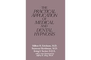 The Practical Application of Medical and Dental Hypnosis