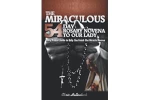 The Miraculous 54 Day Rosary Novena To Our Lady: 54 Day Rosary Novena Prayer Guide