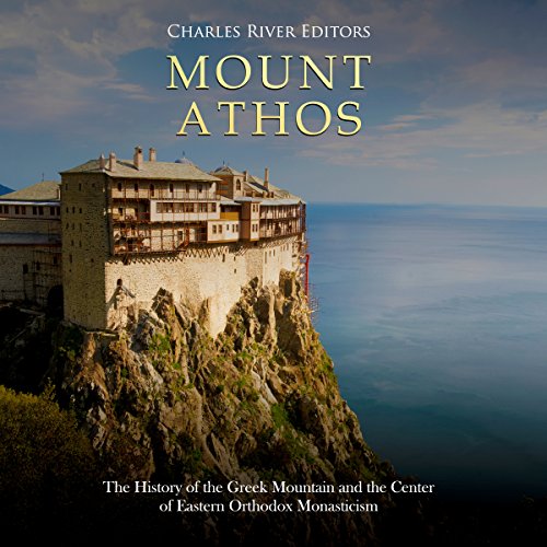 [BEST] Mount Athos: The History of the Greek Mountain and the Center of Eastern Orthodox Monasticism<br />WORD