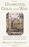 Front cover for the book Diamonds, Gold, and War: The British, the Boers, and the Making of South Africa by Martin Meredith
