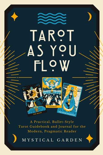 Tarot As You Flow: A Practical, Bullet-Style Tarot Guidebook for the Modern, Pragmatic Reader