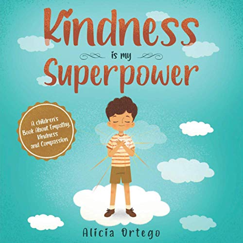 Kindness is my Superpower A children's Book About Empathy, Kindness and Compassion (My