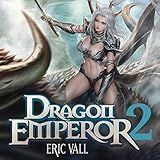 Dragon Emperor: Human to Dragon to God, Book 2 by 