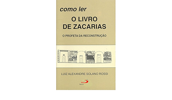 Como ler o Livro de Zacarias: o Profeta da Reconstrução | Amazon.com.br