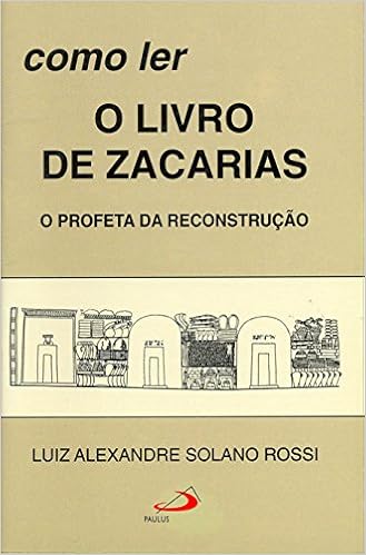 Como ler o Livro de Zacarias: o Profeta da Reconstrução | Amazon.com.br