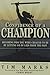 Confidence of a Champion: Becoming Who You Were Created to Be By Letting Go of Lies From the Past