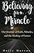Believing for a Miracle: Our Journey of Faith, Miracles, and the Healing of Cancer by Holly Murray